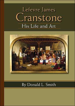 Lefevre James Cranstone: His Life and Art