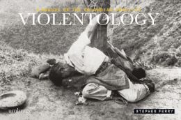 Violentology: A Manual of the Colombian Conflict Stephen Ferry, Gonzalo Sanchez and Maria Teresa Ronderos