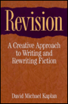 Revision: A Creative Approach to Writing and Rewriting Fiction