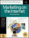 Marketing on the Internet: A 7 Step Plan for Selling Your Products, Service and Image to Millions over the Information Superhighway