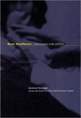 Rem Koolhaas:: Conversations with Students