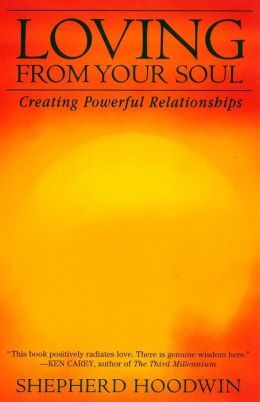 Loving From Your Soul: Creating Powerful Relationships