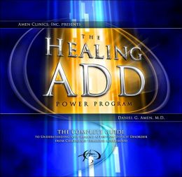 The Healing ADD Power Program Daniel G. Amen