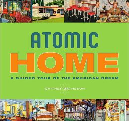 Atomic Home: A Guided Tour of the American Dream