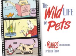 The Wild Life of Pets: A RUBES Cartoon Book