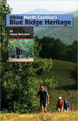 Hiking North Carolina's Blue Ridge Heritage Danny Bernstein