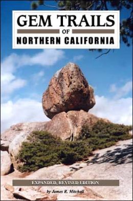 Gem Trails of Northern California James R. Mitchell