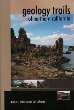 Geology Trails Of Northern California Robin C. Johnson and Dot Lofstrom