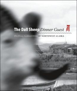 Dall Sheep Dinner Guest:: Inupiaq Narratives of Northwest Alaska Wanni Anderson