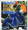 Natural Reef Aquariums: Simplified Approaches to Creating Living Saltwater Microcosms