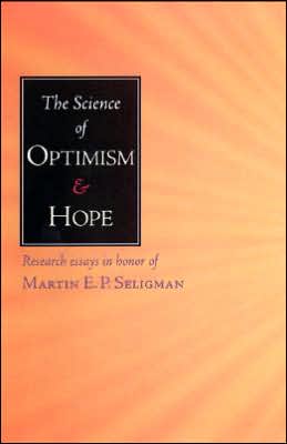 The Science of Optimism and Hope (Laws of Life Symposia Series; V2): Research Essays in Honor of Martin E. P. Seligman