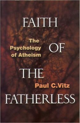 Faith of the Fatherless: The Psychology of Atheism