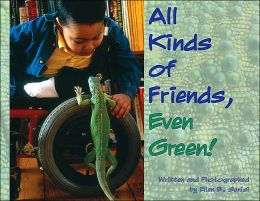 All Kinds of Friends, Even Green! Ellen B. Senisi