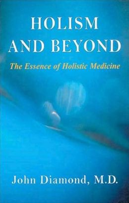Holism and Beyond: The Essence of Holistic Medicine