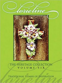Lorie Line - The Heritage Collection Volume 6: Traditional Hymns of Inspiration Lorie Line