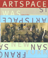 Artspace Was/Artspace Is: A Place in Time