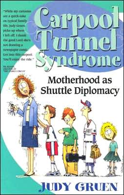 Carpool Tunnel Syndrome: Motherhood As Shuttle Diplomacy Judy Gruen