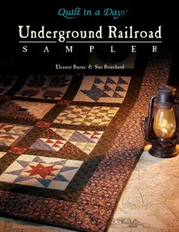 Underground Railroad Sampler Eleanor Burns and Sue Bouchard