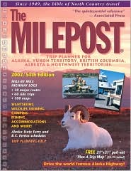 The Milepost: Trip Planner for Alaska, Yukon Territory, British Columbia, Alberta & Northwest Territories