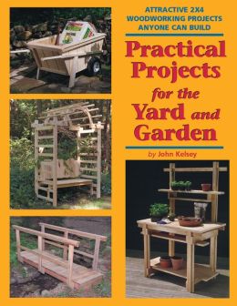 Projects for the Yard and Garden: Attractive 2x4 Woodworking Projects ...