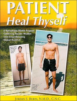 Patient, Heal Thyself: A Remarkable Health Program Combining Ancient Wisdom with Groundbreaking Clinical Research