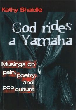 God Rides a Yamaha: Musings on Pain, Poetry and Pop Culture
