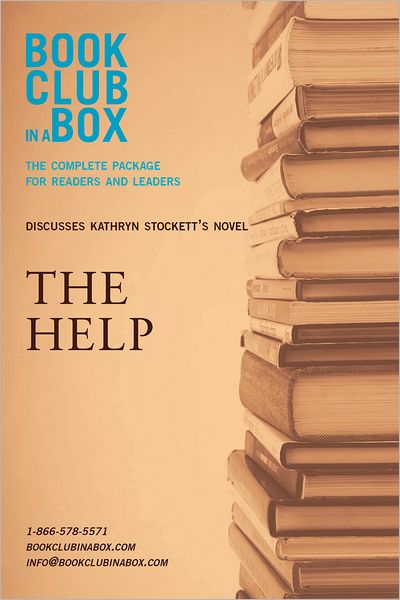 Bookclub-in-a-Box Discusses The Help, by Kathryn Stockett: The Complete Guide for Readers and Leaders