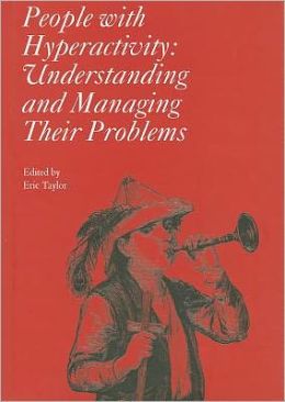 People with Hyperactivity: Understanding and Managing Their Problems