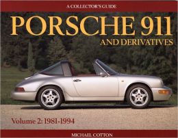Porsche 911 and Derivatives, Volume 2: 1981-1994 (Collector's Guide) Michael Cotton