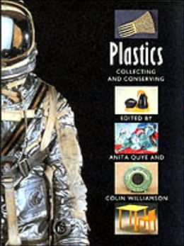 Plastics: Collecting and Conserving Anita Quye and Colin Williamson