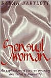 Sensual Woman: An Exploration of the True Meaning and Value of Sensuality