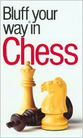 Bluffer's Guide to Chess: Bluff Your Way in Chess (Bluffer's Guides Series)