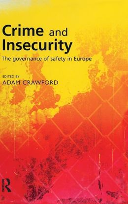 Crime and Insecurity: The Governance and Safety in Europe