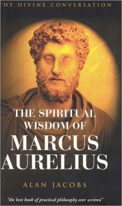 Spiritual Wisdom of Marcus Aurelius: The Divine Conversation