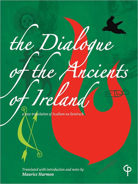 The Dialogue of the Ancients of Ireland: A new translation of Acallam na Senorach