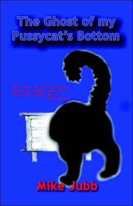 The Ghost of My Pussycat's Bottom