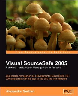 Visual SourceSafe 2005 Software Configuration Management in Practice Alexandru Serban