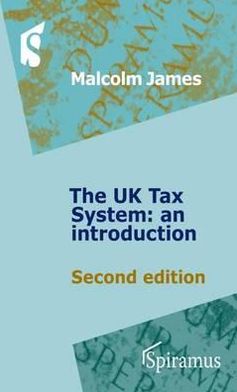 The UK Tax System: An Introduction Malcolm James