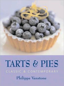 Tarts and Pies: Classic and Contemporary