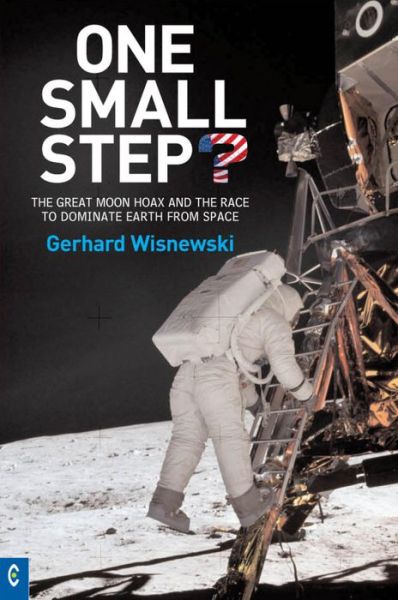 One Small Step?: The Great Moon Hoax and the Race to Dominate Earth From Space