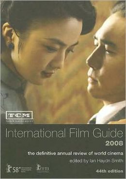 TCM International Film Guide 2008: The Definitive Annual Review of World Cinema Ian Smith