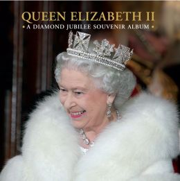 Queen Elizabeth II: A Diamond Jubilee Souvenir Album