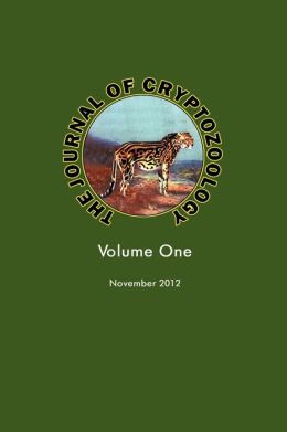 THE JOURNAL OF CRYPTOZOOLOGY: Volume One Karl P.N Shuker