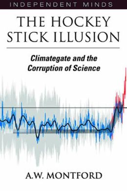 The Hockey Stick Illusion: Climategate and the Corruption of Science