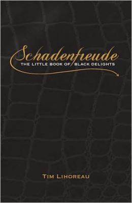 Schadenfreude: The Little Book of Black Delights