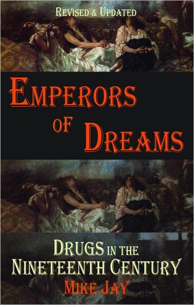 Download pdf books free Emperors of Dreams: Drugs in the Nineteenth Century by Mike Jay (English literature)
