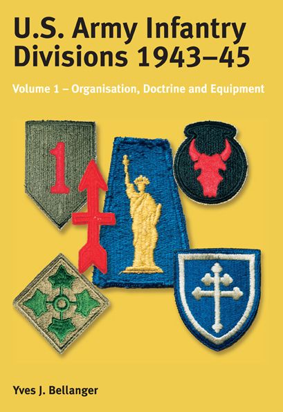 Easy english books download US ARMY INFANTRY DIVISIONS 1943 - 1945: Volume 1 - Organisation, Doctrine, Equipment iBook (English Edition) by Yves J. Bellanger