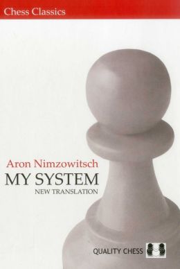 My System : A Chess Manual on Totally New Principles