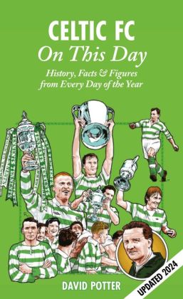 Celtic FC On This Day: History, Facts & Figures from Every Day of the Year