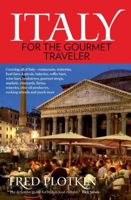 Italy for the Gourmet Traveler: Covering all of Italy